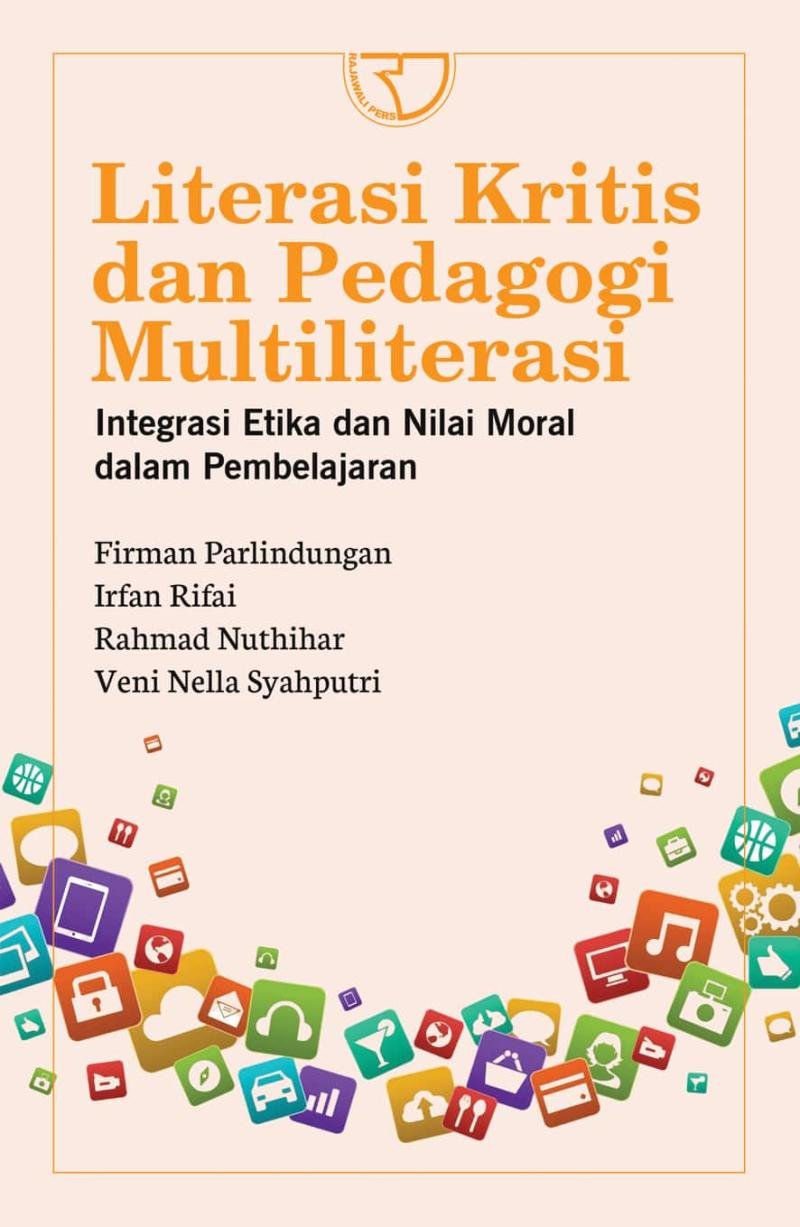 Literasi Kritis dan Pedadogi Multiliterasi: Integrasi Etika dan Nilai Moral dalam Pembelajaran [Critical Literacy and Multiliteracies Pedagogy: Integrating Ethics and Moral Values in Learning]